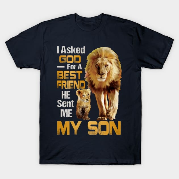 I Asked God For A Best Friend He Sent Me My Son T-Shirt by Distefano